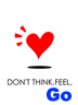 DON'T THINK,FEEL