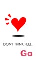 DON'T THINK,FEEL