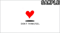 DON'T THINK,FEEL
